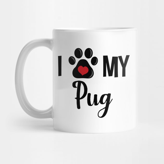 I Love My Pug - V2 by InspiredQuotes